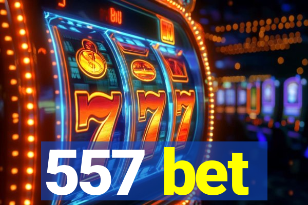 557 bet